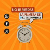Podcast La Primera de El Economista