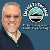Podcast ELEVATE to SUCCESS Agile Project Management and Leadership Coaching