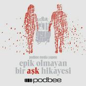 Podcast Epik Olmayan Bir Aşk Hikayesi