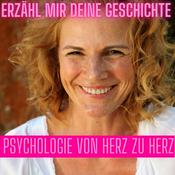 Podcast Erzähl mir Deine Geschichte - Psychologie von Herz zu Herz