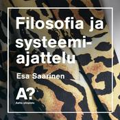Podcast Esa Saarinen: Filosofia ja systeemiajattelu