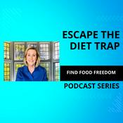 Podcast Escape The Diet Trap Find Food Freedom