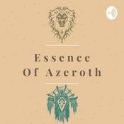 Podcast Essence of Azeroth - The World of Warcraft Video Game Lore Podcast