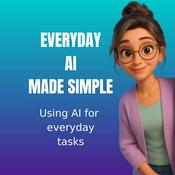 Podcast Everyday AI Made Simple - AI For Everyday Tasks