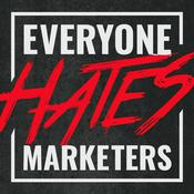 Podcast Everyone Hates Marketers | No-BS Marketing & Brand Strategy Podcast