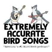 Podcast Extremely Accurate Bird Songs (The Podcast)