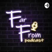 Podcast Far From