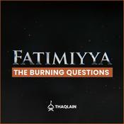 Podcast Fatimiyya: The Burning Questions
