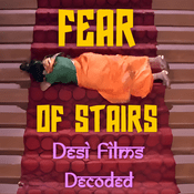 Podcast Fear of Stairs: Desi Films Decoded