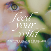 Podcast Feed Your Wild- Intuitive Healing, Akashic Records, Astrology for Healers, Holistic Healing