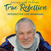 Podcast Satsang with Vishrant – True Rebellion Series