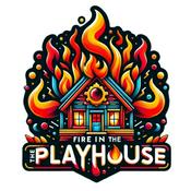 Podcast Fire In The Playhouse