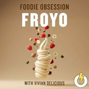 Podcast Foodie Obsession: FroYo