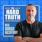 Podcast The Hard Truth - Inside the Football Industry with Darragh MacAnthony