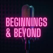 Podcast Beginnings &amp; Beyond