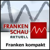 Podcast Frankenschau aktuell - Franken kompakt