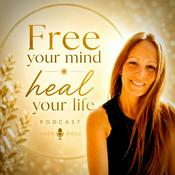 Podcast Free your Mind - Heal your Life Podcast