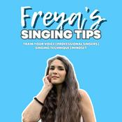Podcast Freya's Singing Tips: Train Your Voice | Professional Singers | Singing Technique | Mindset