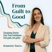 Podcast From Guilt to Good with Jeanette Yates