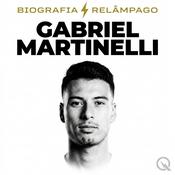 Podcast Gabriel Martinelli - Biografia Relâmpago
