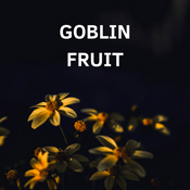Podcast Goblin Fruit