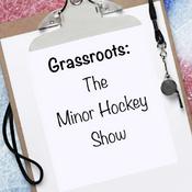 Podcast Grassroots: The Minor Hockey Show