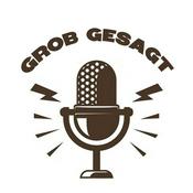 Podcast Grob gesagt