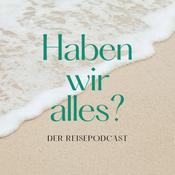 Podcast Haben wir alles? Der Reisepodcast