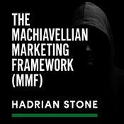 Podcast Hadrian Stone | The Machiavellian Marketing Framework™: Psychological Business Strategy