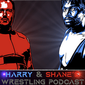 Podcast Harry and Shane's Wrestling Podcast