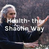 Podcast Health- the Shaolin Way