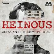 Podcast Heinous – An Asian True Crime Podcast