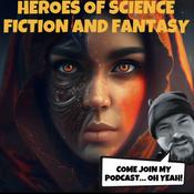 Podcast Heroes of Science Fiction and Fantasy: Sci fi, Sci fi podcast, Science Fiction, sci-fi tales, sci-fi podcast, science fiction movie, comics, fantasy book