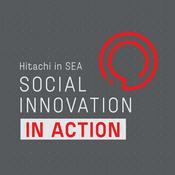 Podcast Hitachi in SEA: Social Innovation in Action