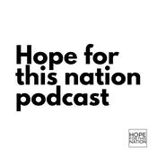 Podcast Hope for this nation podcast