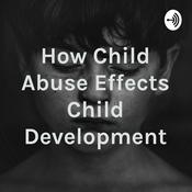 Podcast How Child Abuse Effects Child Development