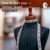 Podcast How To Start Your Fashion Brand PODCAST
