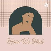 Podcast How We Heal