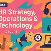 Podcast HR Strategy, Operations & Technology; by June