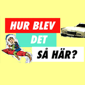 Podcast Hur blev det så här?