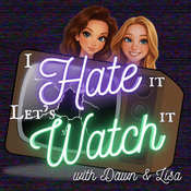 Podcast I Hate It, Let’s Watch It