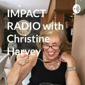 Podcast IMPACT RADIO with Christine Harvey