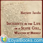 Podcast Incidents in the Life of a Slave Girl, Written by Herself by Harriet Jacobs