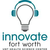 Podcast Innovate Fort Worth