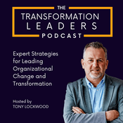 Podcast The Transformation Leaders Podcast: Expert Strategies for Leading Organizational Change and Transformation