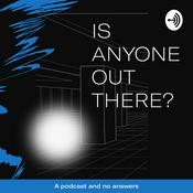 Podcast Is Anyone Out There?