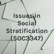 Podcast Issues in Social Stratification (SOC3347)