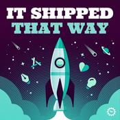 Podcast It Shipped That Way