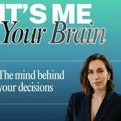 Podcast It's Me. Your Brain. | The mind behind your decisions
