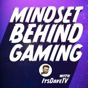 Podcast Mindset Behind Gaming